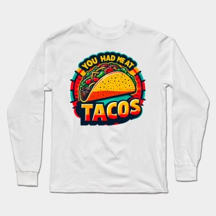 You Had Me At Tacos Long Sleeve T-Shirt